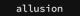 Allusion